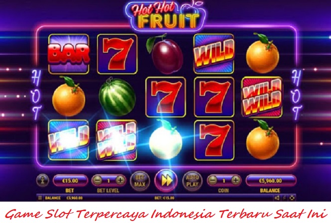 Game Slot Terpercaya Indonesia Terbaru Saat Ini